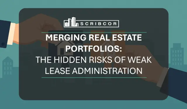 Merging Real Estate Portfolios: The Hidden Risks of Weak Lease Administration featured image